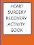 HEART SURGERY RECOVERY ACTIVITY BOOK: Gentle Puzzles and Brain Games (with solutions) for Calm, Clarity, and Post-Surgery Healing