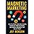 Magnetic Marketing: How to ...
