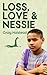 Loss, Love & Nessie by Craig Halstead