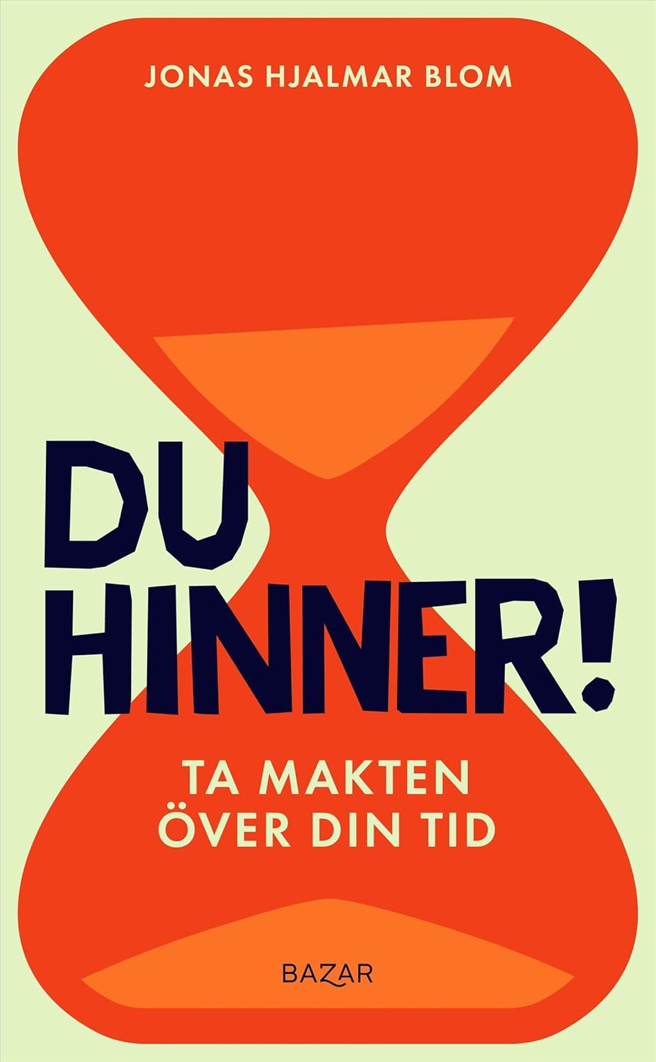 Du Hinner! Ta makten över din tid (Hardcover)