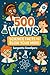 500 Wows- Science Facts to Blow Your Mind by sangeetha gowdiperu