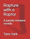 Rapture with a Raptor: A parody romance novella