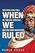 When We Ruled: The Rise and Fall of Twelve African Queens and Warriors