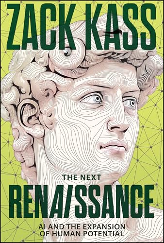 The Next Renaissance: AI and the Expansion of Human Potential (Hardcover)