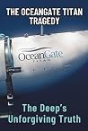 THE OCEANGATE TITAN TRAGEDY by Felix Maduson