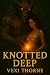 Knotted Deep: A Dark Monster Romance