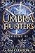 Umbra Hunters Vol 1