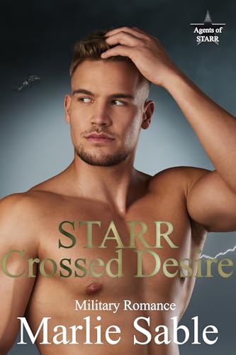 STARR Crossed Desire: An Agent of STARR Military Romance (Kindle Edition)