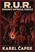 R.U.R. (Rossum's Universal Robots) by Karel Čapek R.U.R. (Rossum's Universal Robots) by Karel Čapek