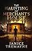 The Haunting of Merchant Ho...