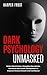 Dark Psychology Unmasked: Detect Mind Games, Strengthen Boundaries, and Resist Narcissistic Manipulation to Improve Personal Growth and Confidence