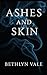 Ashes and Skin