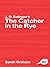 J.D. Salinger's The Catcher...