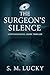 The Surgeon’s Silence by S. M. Lucky