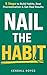 Nail the Habit: 5 Steps to ...