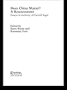 Does China Matter?: A Reassessment: Essays in Memory of Gerald Segal (New International Relations)