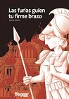 Las furias guíen tu firme brazo