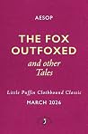 The Fox Outfoxed and Other Tales (Little Puffin Clothbound Classics) The Fox Outfoxed and Other Tales (Little Puffin Clothbound Classics)