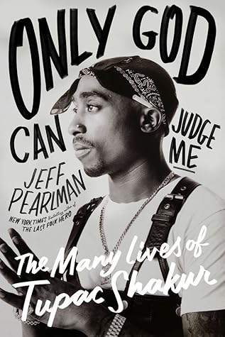 Only God Can Judge Me: The Many Lives of Tupac Shakur