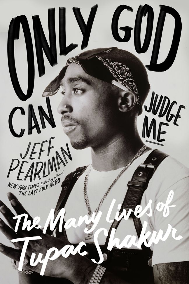 Only God Can Judge Me: The Many Lives of Tupac Shakur (Hardcover)