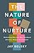The Nature of Nurture by Jay Belsky