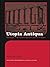 Utopia Antiqua: Readings of...
