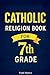 7th Grade Catholic Religion...