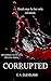 Corrupted (The Bloodbound Hearts Trilogy Book 2)