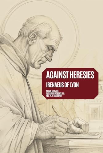 Against Heresies: Exposure and Refutation of Knowledge Falsely So-Called - Annotated (Hardcover)