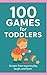 100 Games for Toddlers