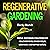 Regenerative Gardening by Becky Mundt