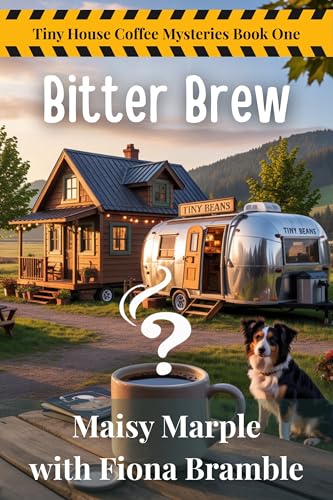Bitter Brew: A Tiny House Coffee Cozy Mystery Series with Dog (A Tiny House Coffee Mystery Book 1)