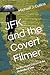 JFK and the Covert Filmer: ...