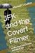 JFK and the Covert Filmer by Michael J. Collins