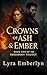 Crowns of Ash & Ember by Lyra Embrerlyn