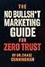 THE NO BULLSH*T MARKETING GUIDE FOR ZERO TRUST  by Chase Cunningham