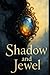 Shadow and Jewel: Shadows a...