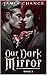 Our Dark Mirror (Our Dark Mirror, #1)