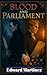 Blood and Parliaments: A Ga...