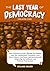 The Last Year of Democracy:...