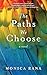 The Paths We Choose by Monica Rana