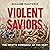 Violent Saviors: The West's Conquest of the Rest