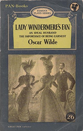 Lady Windermere's Fan; An Ideal Husband; The Importance of Being Earnest