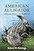 The American Alligator by Robert W. Hastings The American Alligator by Robert W. Hastings