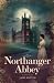 Northanger Abbey: A Tale of Romance, Mystery, and Imagination in Regency England