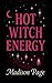 Hot Witch Energy by Madison Page