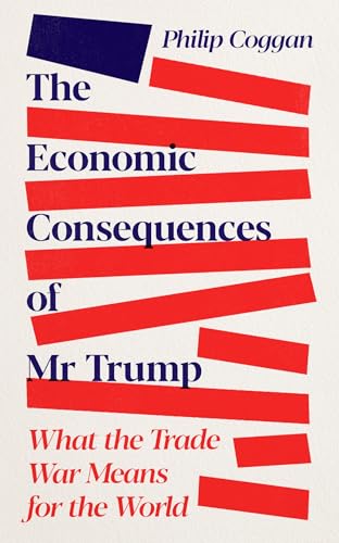 The Economic Consequences of Mr Trump: What the Trade War Means for the World (Kindle Edition)