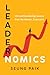 Leadernomics: Life and Leadership Lessons from My Mentor, Economics