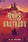 Book cover for The Gods Are Bastards: A High Fantasy Western