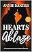 HEARTS ABLAZE by Annie Daniels